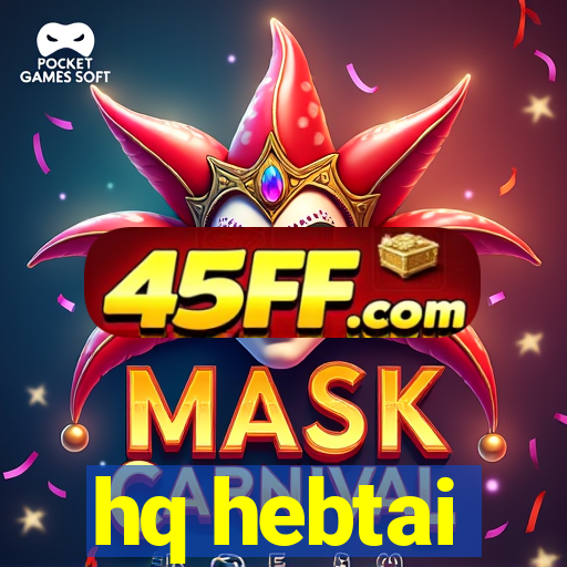 hq hebtai